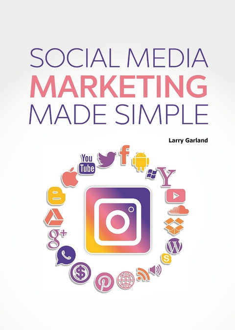 Social Media Marketing Made Simple - Larry Garland
