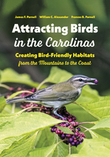 Attracting Birds in the Carolinas - James F. Parnell, William C. Alexander, Frances B. Parnell