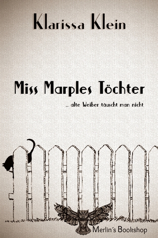 Miss Marples Töchter: alte Weiber täuscht man nicht