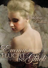 Emmas Flucht ins Gl&uuml;ck - Katherine Collins