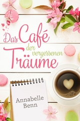 Das Caf&eacute; der vergessenen Tr&auml;ume - Annabelle Benn