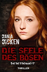 Die Seele des B&ouml;sen - Besessenheit - Dania Dicken