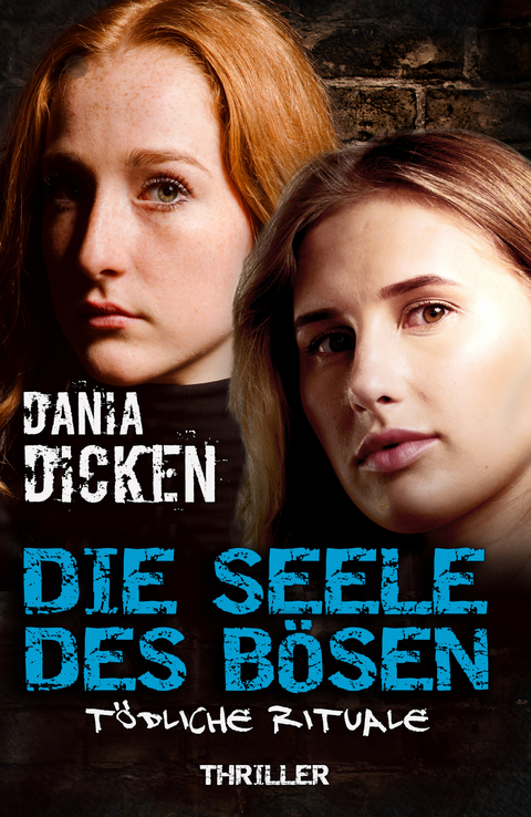 Die Seele des B&ouml;sen &ndash; T&ouml;dliche Rituale - Dania Dicken