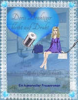 Doris Drahtiger bleibt auf Draht - Ulrike Ina Schmitz