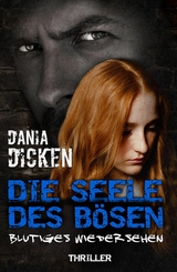 Die Seele des B&ouml;sen - Blutiges Wiedersehen -  Dania Dicken