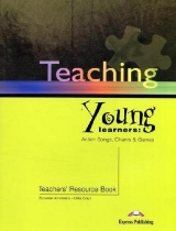 Teaching Young Learners. Action Songs, Chants & Games - Suzanne Antonaros, Lilika Couri