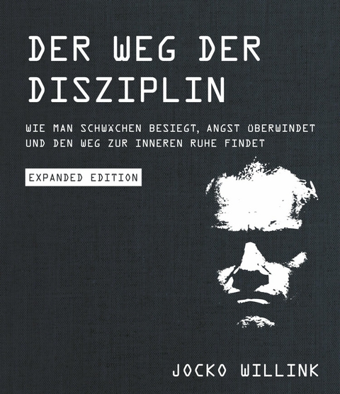 Der Weg der Disziplin - Expanded Edition -  Jocko Willink