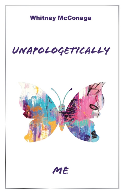 Unapologetically Me - Whitney McConaga
