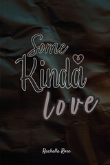 Some Kinda Love - Rachella Rose