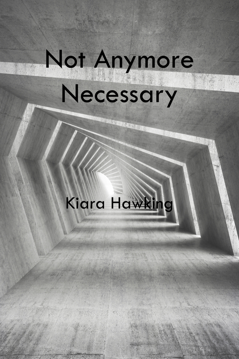 Not Anymore Necessary - Kiara Hawking