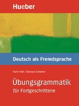 &Uuml;bungsgrammatik f&uuml;r Fortgeschrittene - Karin Hall, Barbara Scheiner
