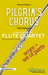 Pilgrim's Chorus from "Tannh&auml;user" - Flute Quartet (score & parts) - Richard Wagner, a cura di Francesco Leone
