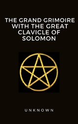 The Grand Grimoire with the Great Clavicle of Solomon - Unknown Unknown