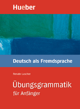 Übungsgrammatik für Anfänger - Renate Luscher