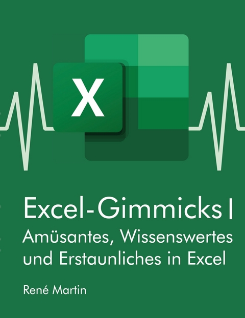 Excel-Gimmicks I -  Ren&eacute; Martin