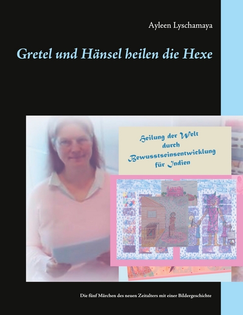 Gretel und H&auml;nsel heilen die Hexe -  Ayleen Lyschamaya