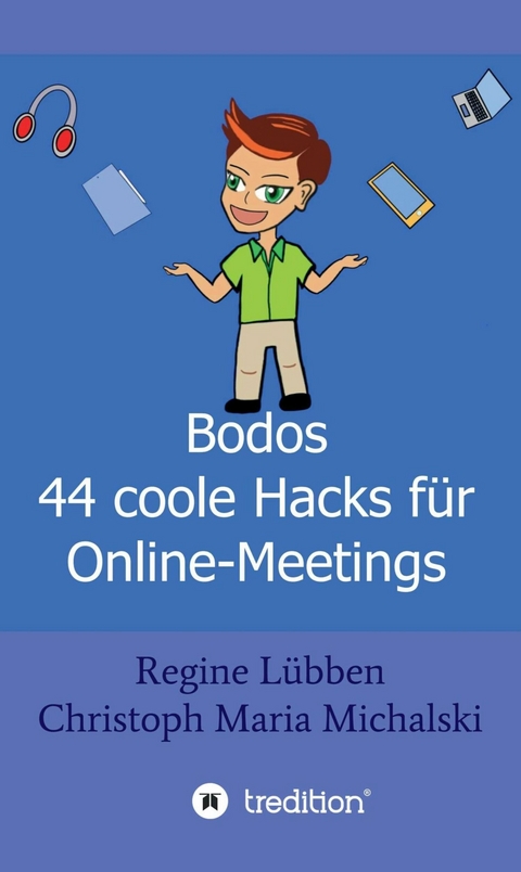 Bodos 44 Hacks f&uuml;r Online-Meetings -  Christoph Maria Michalski,  Regine L&uuml;bben