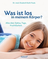 Was ist los in meinem Körper - Raith-Paula, Elisabeth