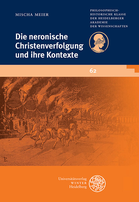 Die neronische Christenverfolgung und ihre Kontexte -  Mischa Meier
