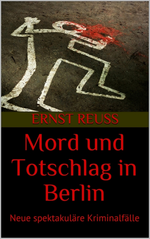 Mord und Totschlag in Berlin - Ernst Reuß
