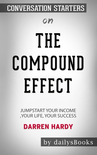 The Compound Effect: Jumpstart Your Income, Your Life, Your Success by Darren Hardy: Conversation Starters