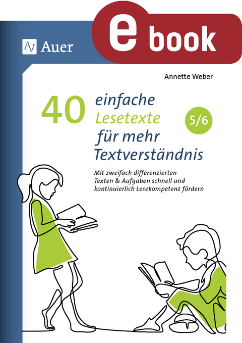 40 einfache Lesetexte f&uuml;r mehr Textverst&auml;ndnis 5-6 - Annette Weber