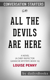 All the Devils Are Here: A Novel (A Chief Inspector Gamache Mystery, Book 16) by Louise Penny: Conversation Starters -  Dailybooks