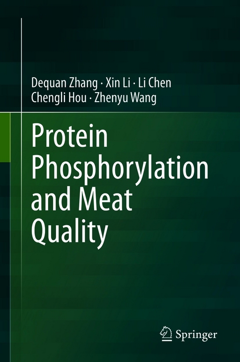 Protein Phosphorylation and Meat Quality - Dequan Zhang, Xin Li, Li Chen, Chengli Hou, Zhenyu Wang
