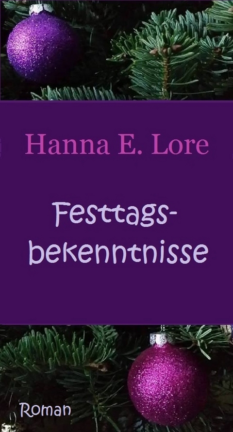 Festtagsbekenntnisse - Hanna E. Lore