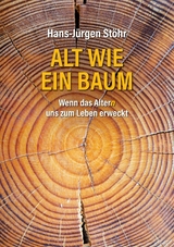 Alt wie ein Baum - Hans-J&uuml;rgen St&ouml;hr