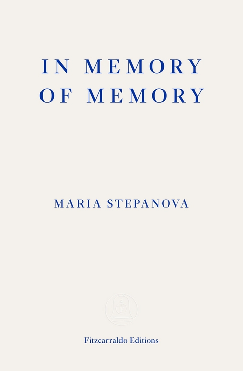 In Memory of Memory -  Maria Stepanova