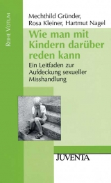 Wie man mit Kindern dar&uuml;ber reden kann. - Mechthild Gr&uuml;nder, Rosa Kleiner, Hartmut Nagel