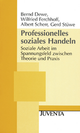 Professionelles soziales Handeln - Bernd Dewe, Wilfried Ferchhoff, Albert Scherr, Gerd St&uuml;we