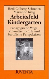 Arbeitsfeld Kindergarten - Hedi Colberg-Schrader, Marianne Krug
