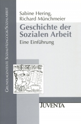 Geschichte der Sozialen Arbeit - Sabine Hering, Richard M&uuml;nchmeier