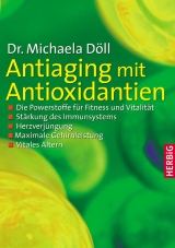 Antiaging mit Antioxidantien - Michaela D&ouml;ll