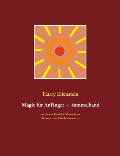 Magie f&uuml;r Anf&auml;nger  -  Sammelband III - Harry Eilenstein