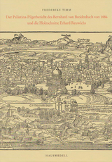 Der Pal&auml;stina-Pilgerbericht des Bernhard von Breidenbach und die Holzschnitte Erhard Reuwichs - Frederike Timm