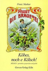 K&ouml;bes, noch e K&ouml;lsch - Franz Mathar