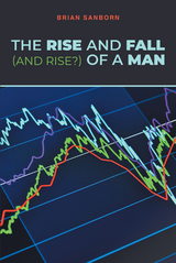 Rise and Fall (and Rise?) of a Man -  Brian Sanborn