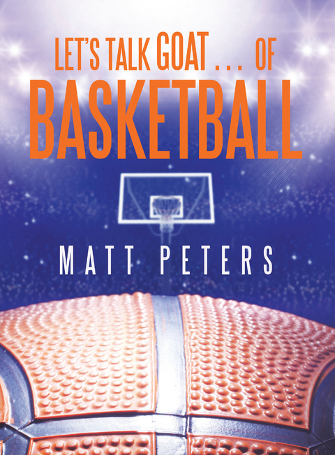 Let&rsquo;s Talk  Goat&hellip; of Basketball - Matt Peters