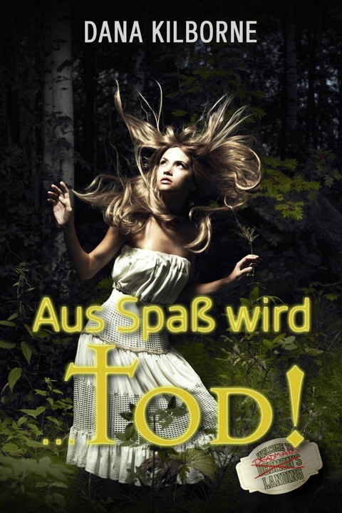 Aus Spa&szlig; wird ... Tod! - Dana Kilborne