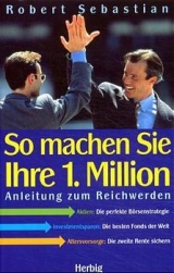 So machen Sie Ihre 1. Million - Robert Sebastian
