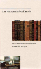 Der Antiquariatsbuchhandel - Bernhard Wendt, Gerhard Gruber