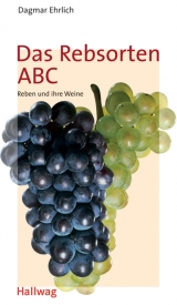 Rebsorten ABC, Das - Dagmar Ehrlich