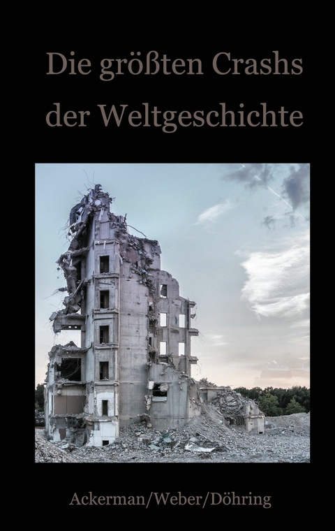 Die größten Crashs der Weltgeschichte -  Daniela Döhring,  Ackerman Frank,  Weber Fritz