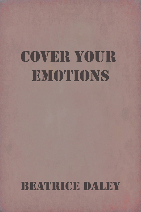 Cover Your Emotions - Beatrice Daley