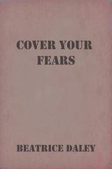 Cover Your Fears - Beatrice Daley