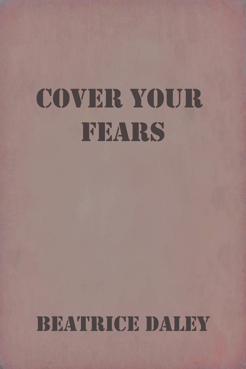 Cover Your Fears - Beatrice Daley