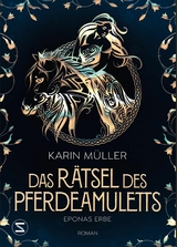 Das R&auml;tsel des Pferdeamuletts - Eponas Erbe - Karin M&uuml;ller